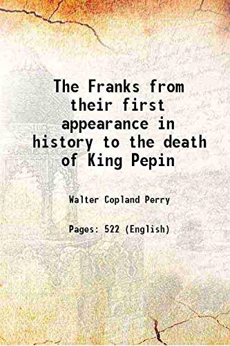 9789333090315: The Franks, from their first appearance in history to the death of King Pepin
