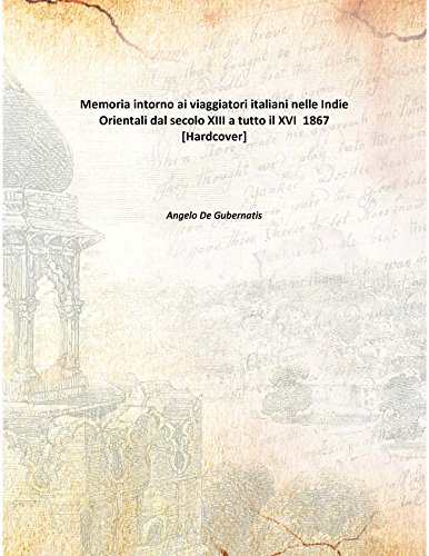 Stock image for Memoria intorno ai viaggiatori italiani nelle Indie Orientali dal secolo XIII a tutto il XVI [HARDCOVER] for sale by Books Puddle