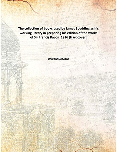 Imagen de archivo de The collection of books used by James Spedding as his working library in preparing his edition of the works of Sir Francis Bacon [HARDCOVER] a la venta por Books Puddle