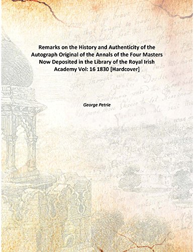 Imagen de archivo de Remarks on the History and Authenticity of the Autograph Original of the Annals of the Four MastersNow Deposited in the Library of the Royal Irish Academy [HARDCOVER] a la venta por Books Puddle