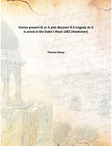 Stock image for Venice preserv'd; or A plot discover'd A tragedyAs it is acted at the Duke's theat [HARDCOVER] for sale by Books Puddle