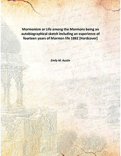 Imagen de archivo de Mormonism or Life among the Mormonsbeing an autobiographical sketch including an experience of fourteen years of Mormon life [HARDCOVER] a la venta por Books Puddle