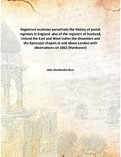 Beispielbild fr Registrum ecclesiae parochialisthe history of parish registers in England also of the registers of Scotland, Ireland the East and West Indies the dissenters and the Episcopal chapels in and about London with observations on [HARDCOVER] zum Verkauf von Books Puddle