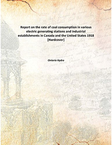 Imagen de archivo de Report on the rate of coal consumption in various electric generatingstations and industrial establishments in Canada and the United States [HARDCOVER] a la venta por Books Puddle
