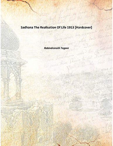 Beispielbild fr Sadhana The Realisation Of Life 1913 [Hardcover] zum Verkauf von Books Puddle