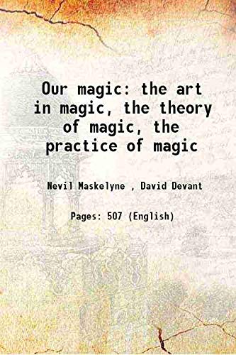 9789333108331: Our magic the art in magic, the theory of magic, the practice of magic