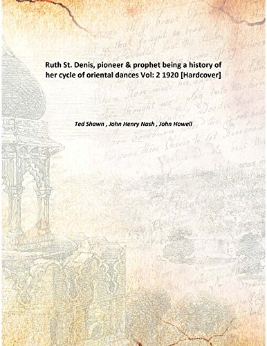 9789333109253: Ruth St. Denis, pioneer & prophet being a history of her cycle of oriental dances Vol: 1 1920 [Hardcover]