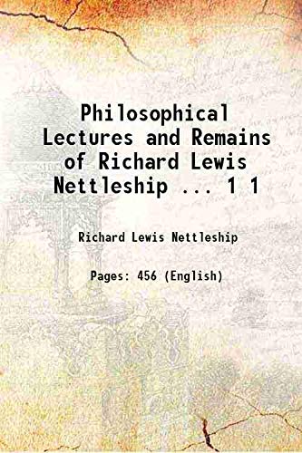 Stock image for Philosophical Lectures and Remains of Richard Lewis Nettleship . [HARDCOVER] for sale by Books Puddle