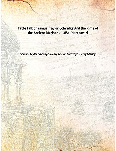 Beispielbild fr Table Talk of Samuel Taylor ColeridgeAnd the Rime of the Ancient Mariner . [HARDCOVER] zum Verkauf von Books Puddle