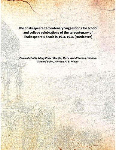Stock image for The Shakespeare tercentenarySuggestions for school and college celebrations of the tercentenary of Shakespeare's death in 1916 [HARDCOVER] for sale by Books Puddle