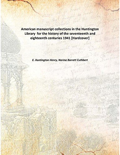 Stock image for American manuscript collectionsin the Huntington Library for the history of the seventeenth and eighteenth centuries [HARDCOVER] for sale by Books Puddle