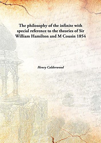 Stock image for The philosophy of the infinitewith special reference to the theories of Sir William Hamilton and M Cousin [HARDCOVER] for sale by Books Puddle