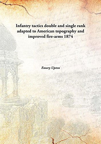 Beispielbild fr Infantry tacticsdouble and single rank adapted to American topography and improved fire-arms [HARDCOVER] zum Verkauf von Books Puddle