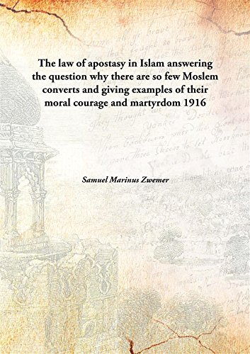 Stock image for The law of apostasy in Islamanswering the question why there are so few Moslem converts and giving examples of their moral courage and martyrdom [HARDCOVER] for sale by Books Puddle