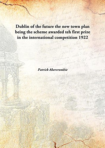 Beispielbild fr Dublin of the futurethe new town plan being the scheme awarded teh first prize in the international competition [HARDCOVER] zum Verkauf von Books Puddle