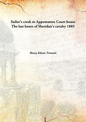 Stock image for Sailor's creek to Appomattox Court houseThe last hours of Sheridan's cavalry [HARDCOVER] for sale by Books Puddle