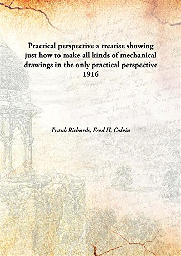 Imagen de archivo de Practical perspectivea treatise showing just how to make all kinds of mechanical drawings in the only practical perspective [HARDCOVER] a la venta por Books Puddle