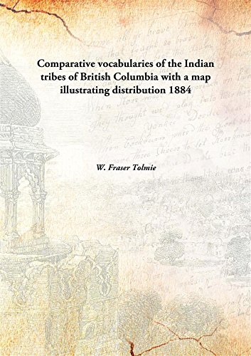 Imagen de archivo de Comparative vocabularies of the Indian tribes of British Columbiawith a map illustrating distribution [HARDCOVER] a la venta por Books Puddle