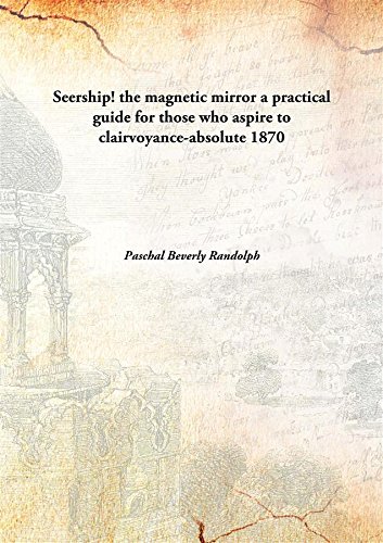 9789333123297: Seership! the magnetic mirror a practical guide for those who aspire to clairvoyance-absolute 1870 [Hardcover]