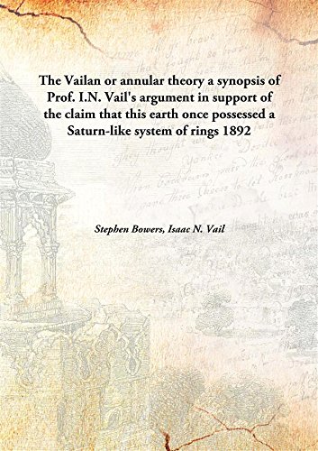 Imagen de archivo de The Vailan or annular theorya synopsis of Prof. I.N. Vail's argument in support of the claim that this earth once possessed a Saturn-like system of rings [HARDCOVER] a la venta por Books Puddle