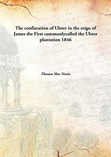 9789333124386: The confiscation of Ulsterin the reign of James the First commonlycalled the Ulster plantation