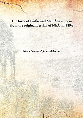 Beispielbild fr The loves of Lail&iacute; and Majn&uacute;na poem from the original Persian of Niz&aacute;mi zum Verkauf von Books Puddle