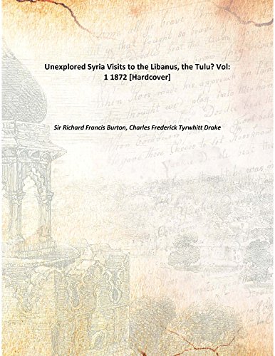 Imagen de archivo de Unexplored SyriaVisits to the Libanus, the Tulu? [HARDCOVER] a la venta por Books Puddle