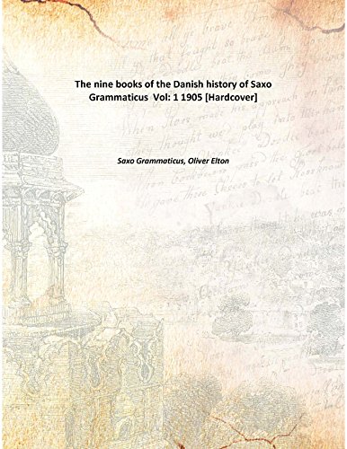 9789333130837: The nine books of the Danish history of Saxo Grammaticus Volume 1 1905 [Hardcover]