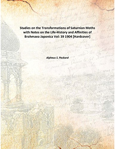 Imagen de archivo de Studies on the Transformations of Saturnian Mothswith Notes on the Life-History and Affinities of Brahmaea Japonica [HARDCOVER] a la venta por Books Puddle