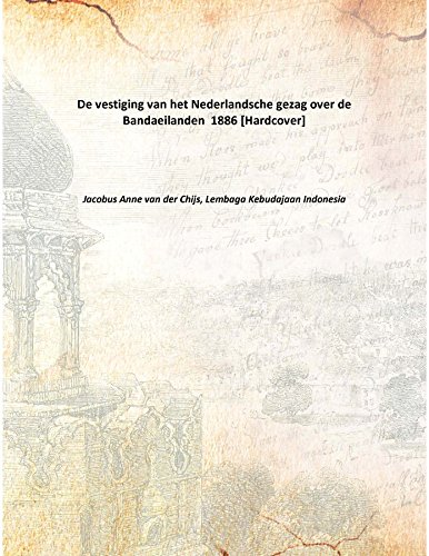 Imagen de archivo de De vestiging van het Nederlandsche gezag over de Bandaeilanden [HARDCOVER] a la venta por Books Puddle