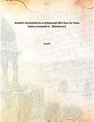 Beispielbild fr Anselmi Cantuariensis archiepiscopi libri duo Cur Deus homo recensuit et [HARDCOVER] zum Verkauf von Books Puddle