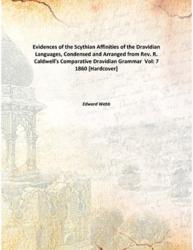 Stock image for Evidences of the Scythian Affinities of the Dravidian Languages, Condensed and Arranged from Rev. R. Caldwell's Comparative Dravidian Grammar [HARDCOVER] for sale by Books Puddle