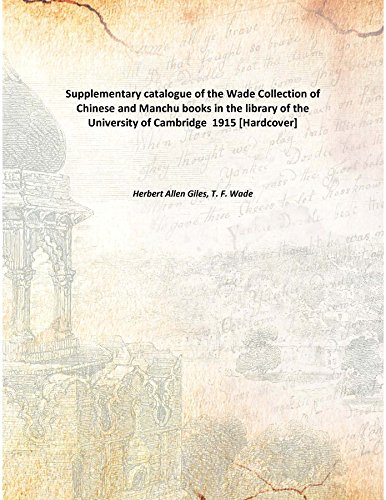 Imagen de archivo de Supplementary catalogue of the Wade Collection of Chinese and Manchu books in the library of the University of Cambridge [HARDCOVER] a la venta por Books Puddle