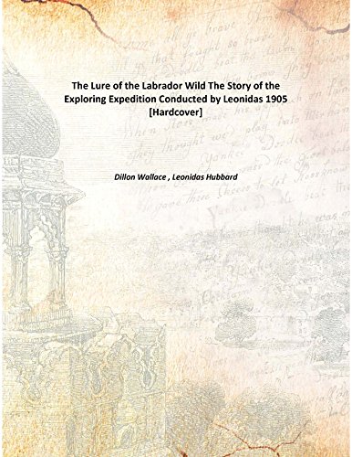Beispielbild fr The Lure of the Labrador WildThe Story of the Exploring Expedition Conducted by Leonidas [HARDCOVER] zum Verkauf von Books Puddle
