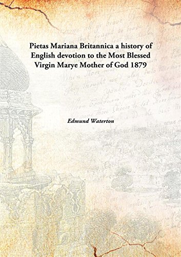 Beispielbild fr Pietas Mariana Britannicaa history of English devotion to the Most Blessed Virgin Marye Mother of God [HARDCOVER] zum Verkauf von Books Puddle