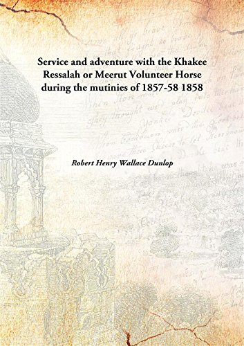 Stock image for Service and adventure with the Khakee Ressalahor Meerut Volunteer Horse during the mutinies of 1857-58 [HARDCOVER] for sale by Books Puddle