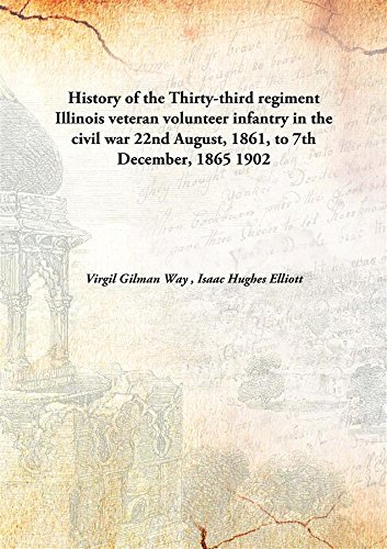 Stock image for History of the Thirty-third regiment Illinois veteran volunteer infantry in the civil war22nd August, 1861, to 7th December, 1865 [HARDCOVER] for sale by Books Puddle