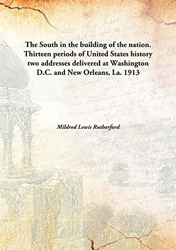 Imagen de archivo de The South in the building of the nation. Thirteen periods of United States historytwo addresses delivered at Washington D.C. and New Orleans, La. [HARDCOVER] a la venta por Books Puddle