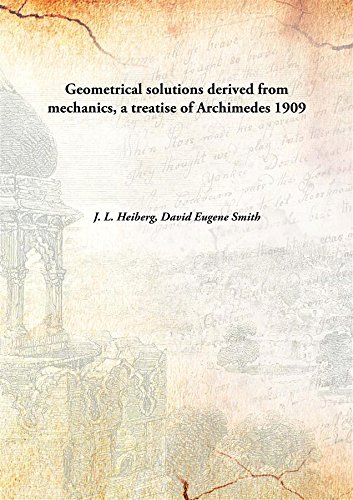 Stock image for Geometrical solutions derived from mechanics, a treatise of Archimedes [HARDCOVER] for sale by Books Puddle