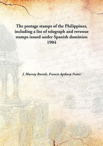 Stock image for The postage stamps of the Philippines, including a list of telegraph and revenue stamps issued under Spanish dominion 1904 [Hardcover] for sale by Books Puddle