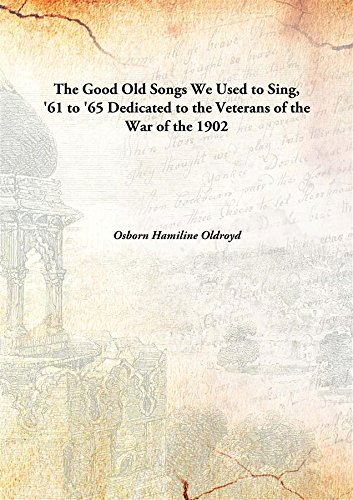 Imagen de archivo de The Good Old Songs We Used to Sing, '61 to '65Dedicated to the Veterans of the War of the [HARDCOVER] a la venta por Books Puddle