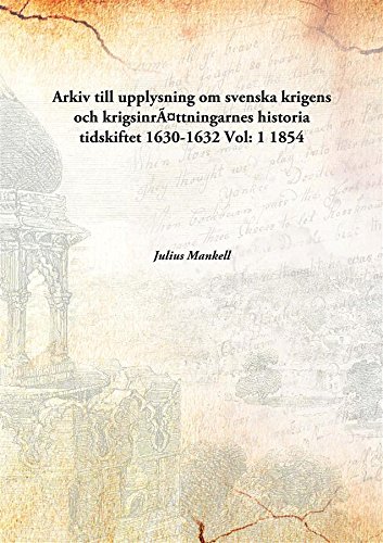 Imagen de archivo de Arkiv till upplysning om svenska krigens och krigsinr&Atilde;&euro;ttningarnes historiatidskiftet 1630-1632 [HARDCOVER] a la venta por Books Puddle