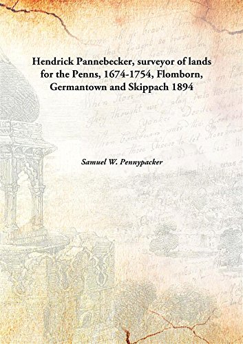 Beispielbild fr Hendrick Pannebecker, surveyor of lands for the Penns, 1674-1754, Flomborn, Germantown and Skippach [HARDCOVER] zum Verkauf von Books Puddle