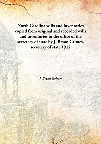Stock image for North Carolina wills and inventories copied from original and recorded wills and inventories in the office of the secretary of state by J. Bryan Grimes, secretary of state 1912 [Hardcover] for sale by Books Puddle