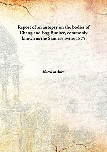 Stock image for Report of an autopsy on the bodies of Chang and Eng Bunker, commonly known as the Siamese twins [HARDCOVER] for sale by Books Puddle