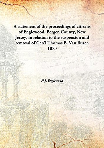 Stock image for A statement of the proceedings of citizens of Englewood, Bergen County, New Jersey, in relation to the suspension and removal of Gen'l Thomas B. Van Buren [HARDCOVER] for sale by Books Puddle