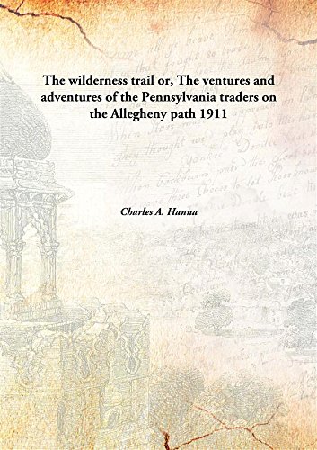 Stock image for The wilderness trailor, The ventures and adventures of the Pennsylvania traders on the Allegheny path [HARDCOVER] for sale by Books Puddle
