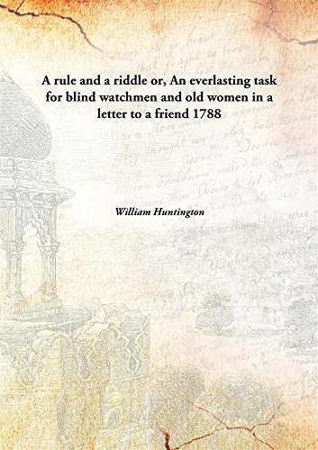 Beispielbild fr A rule and a riddle or, An everlasting task for blind watchmen and old womenin a letter to a friend [HARDCOVER] zum Verkauf von Books Puddle