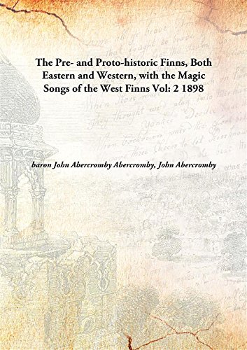 Stock image for The Pre- and Proto-historic Finns, Both Eastern and Western, with the Magic Songs of the West Finns [HARDCOVER] for sale by Books Puddle