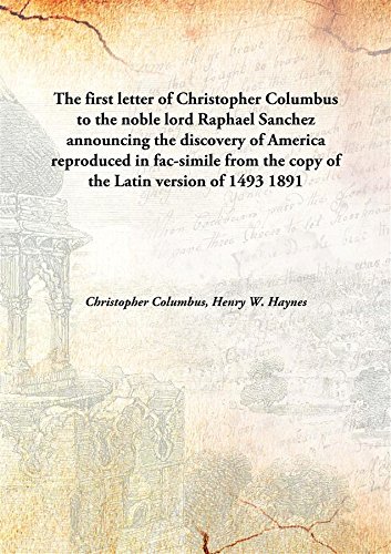 Beispielbild fr The first letter of Christopher Columbus to the noble lord Raphael Sanchez announcing the discovery of Americareproduced in fac-simile from the copy of the Latin version of 1493 [HARDCOVER] zum Verkauf von Books Puddle
